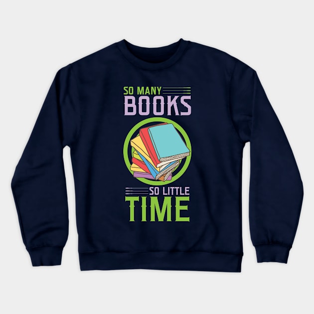 So Many Books So Little Time Crewneck Sweatshirt by SiGo